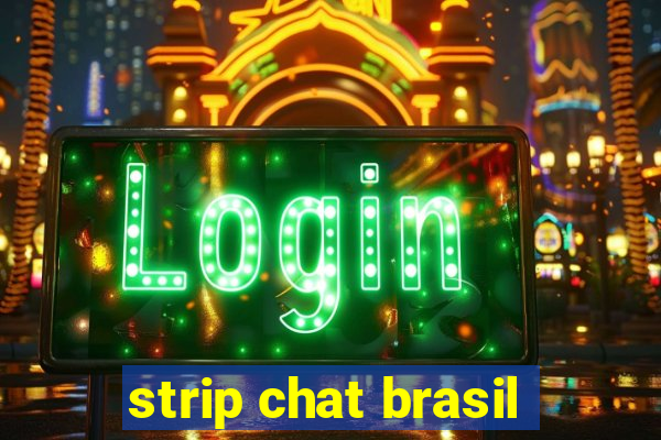 strip chat brasil